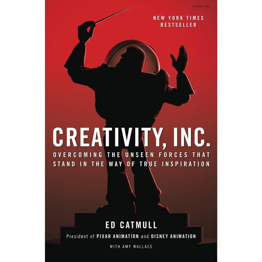 Creativity, Inc.: Overcoming the Unseen Forces That Stand in the Way of True In